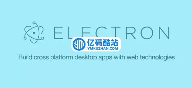 Electron跨平台桌面应用开发工具 v21.4.3